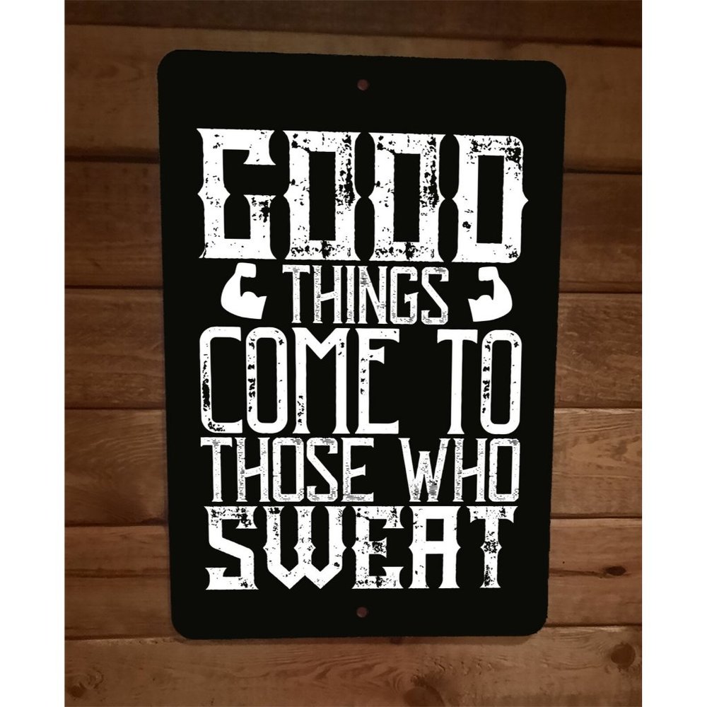 Good Things Come to Those‎ Who Sweat Exercise Motivation 8x12 Metal Wall Sign